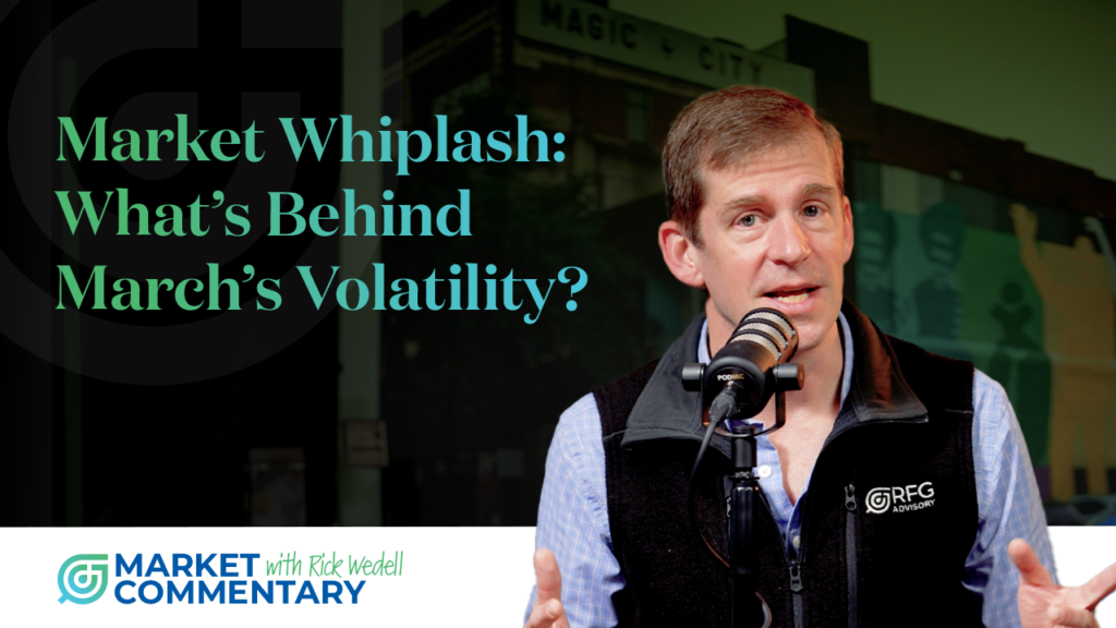 Market commentary thumbnail with logo and picture of Rick Wedell sitting in front of microphone. Caption says "Market Whiplash: What's Behind March's Volatility?"