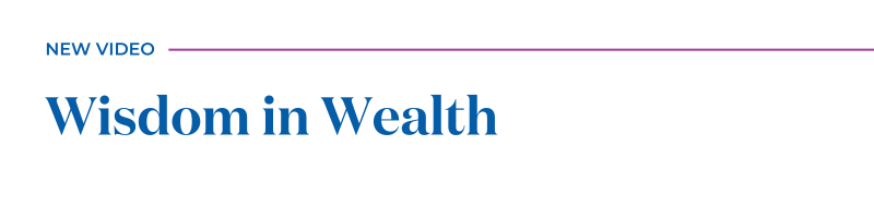 Wisdom in Wealth: New Episodes