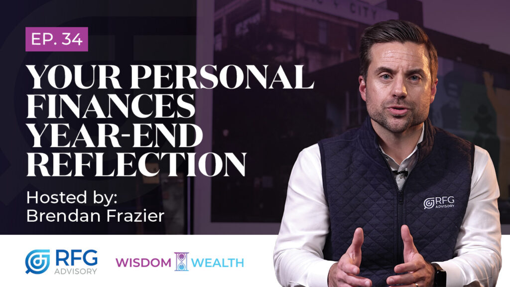 Wisdom in Wealth Episode 34. Brendan Frazier. The Financial Power of Reflection: A Simple Year-End Habit to Implement Before 2026