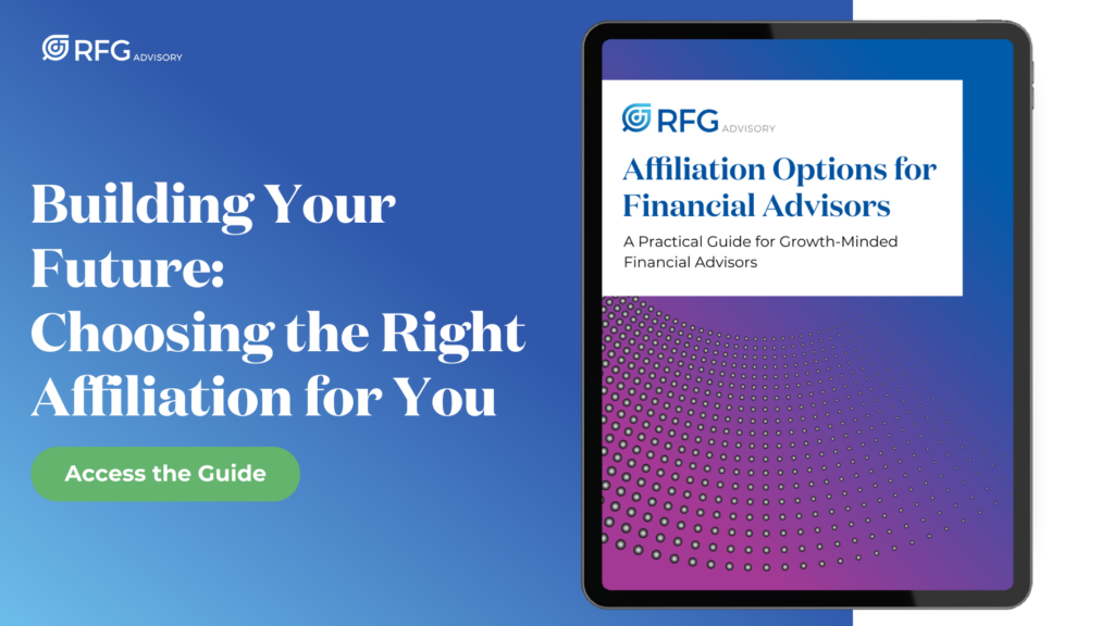 RFG Advisory’s Downloadable Guide to Choosing the Right Affiliation Model for Financial Advisors