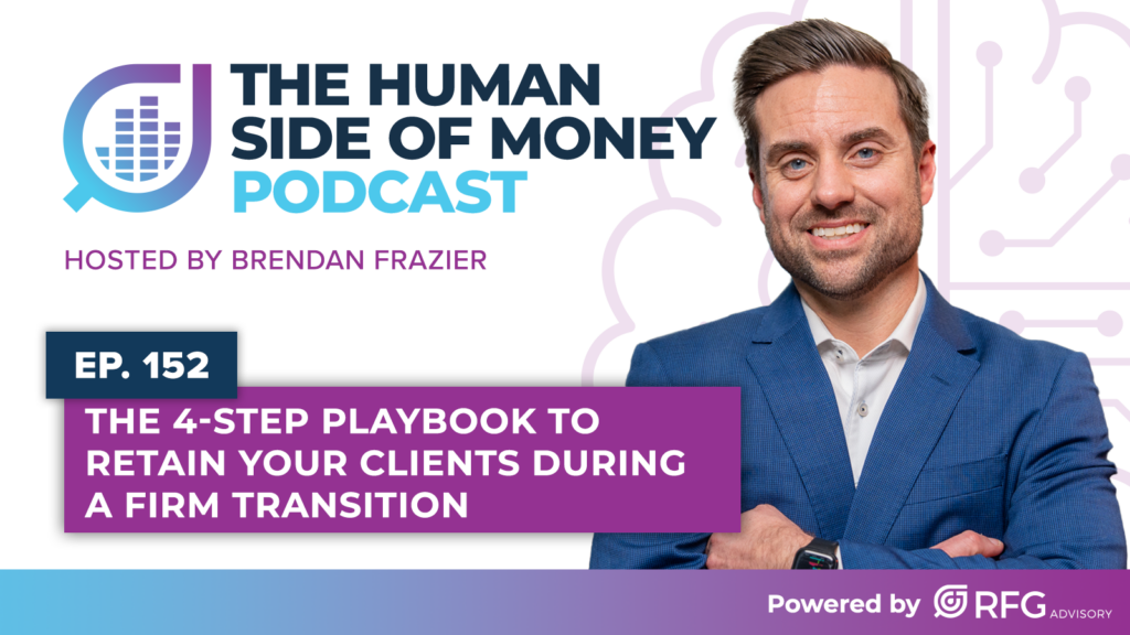 The 4-Step Playbook to Retain Your Clients During a Firm Transition | The Human Side of Money Podcast