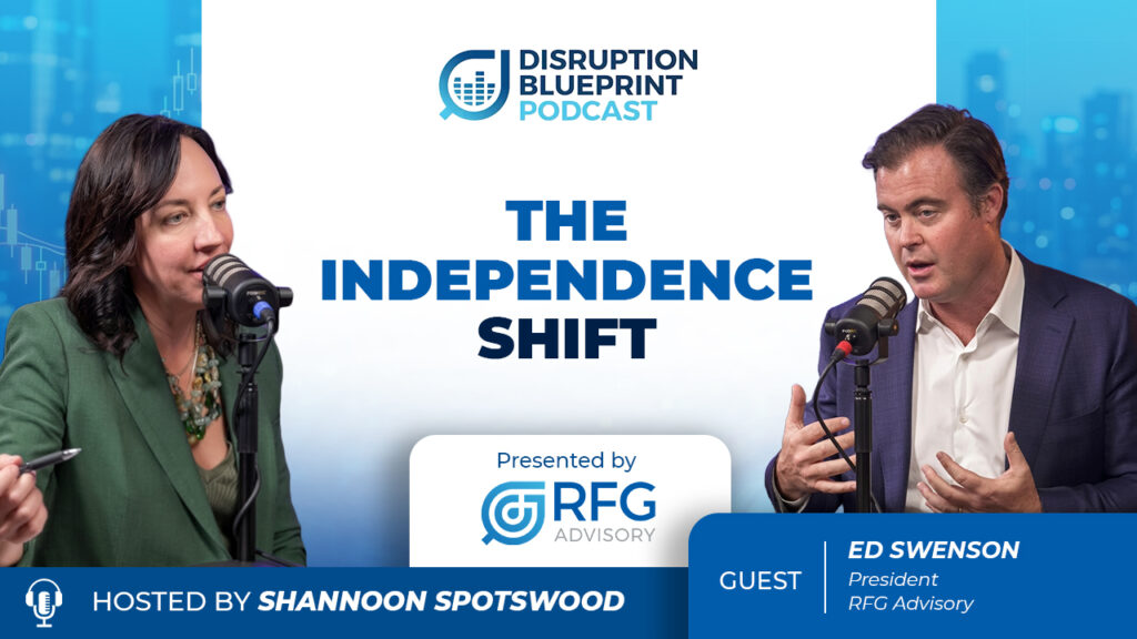 Disruption Blueprint Podcast episode 68 featuring Ed Swenson on financial advisor independence, ownership, and enterprise value, hosted by Shannon Spotswood