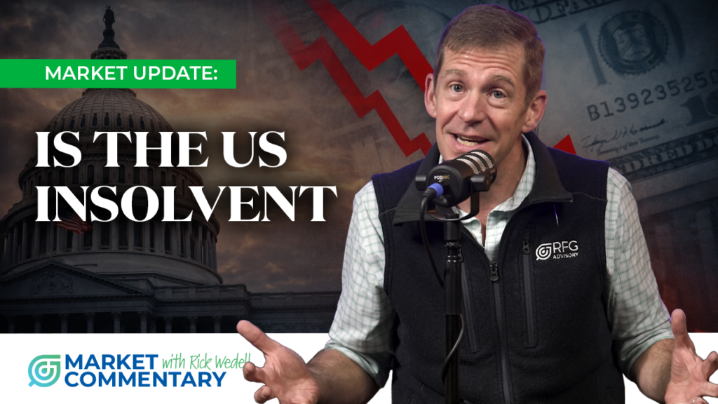 Rick Wedell market commentary on U.S. insolvency headlines and government debt concerns