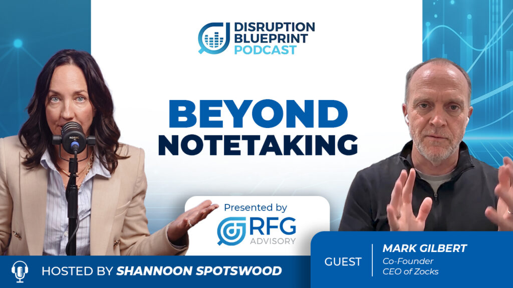 Disruption Blueprint Podcast cover image featuring host Shannon Spotswood and guest Mark Gilbert, CEO of Zocks. Episode 71 explores how AI is transforming Financial Advisors through workflow automation, data intelligence, operational efficiency, and scalable client service in wealth management.