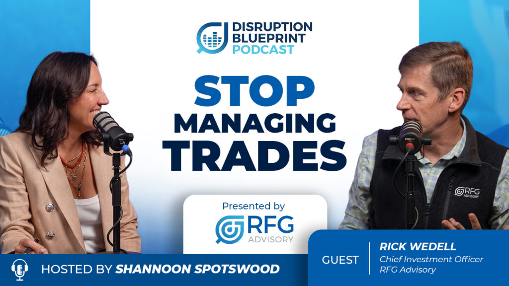 Rick Weddell, Chief Investment Officer of RFG Advisory, discusses the future of wealth management, ETF innovation, tax-efficient portfolio management, and Advisor scalability on the Disruption Blueprint Podcast hosted by Shannon Spotswood.