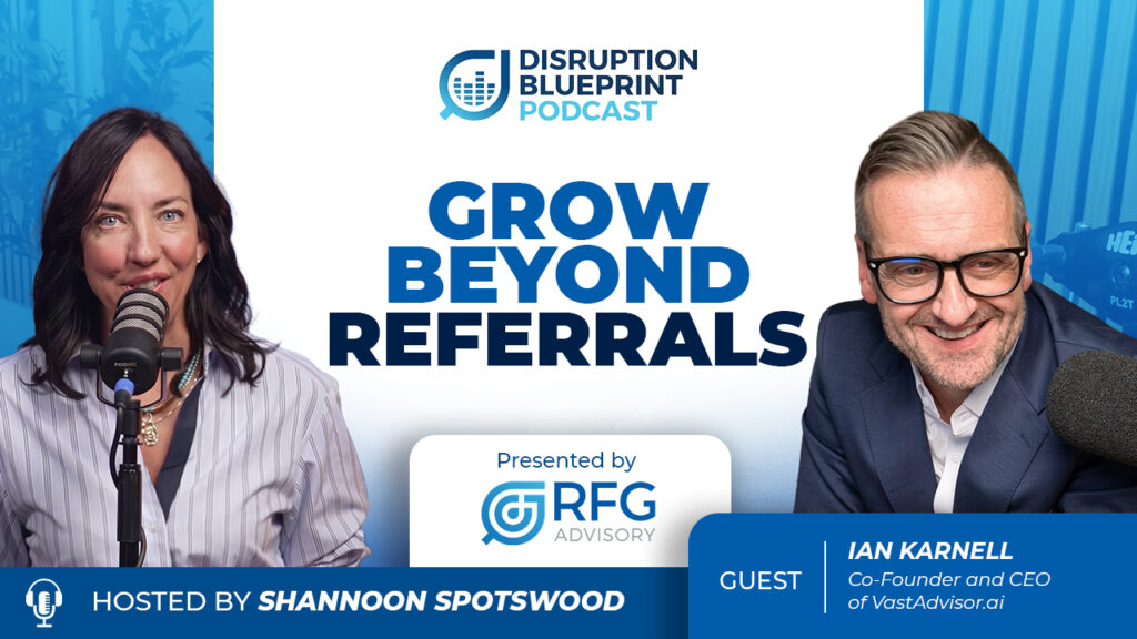 Ian Karnell joins Shannon Spotswood on the Disruption Blueprint Podcast to discuss how AI is transforming organic growth, Advisor marketing, and client acquisition for Financial Advisors.
